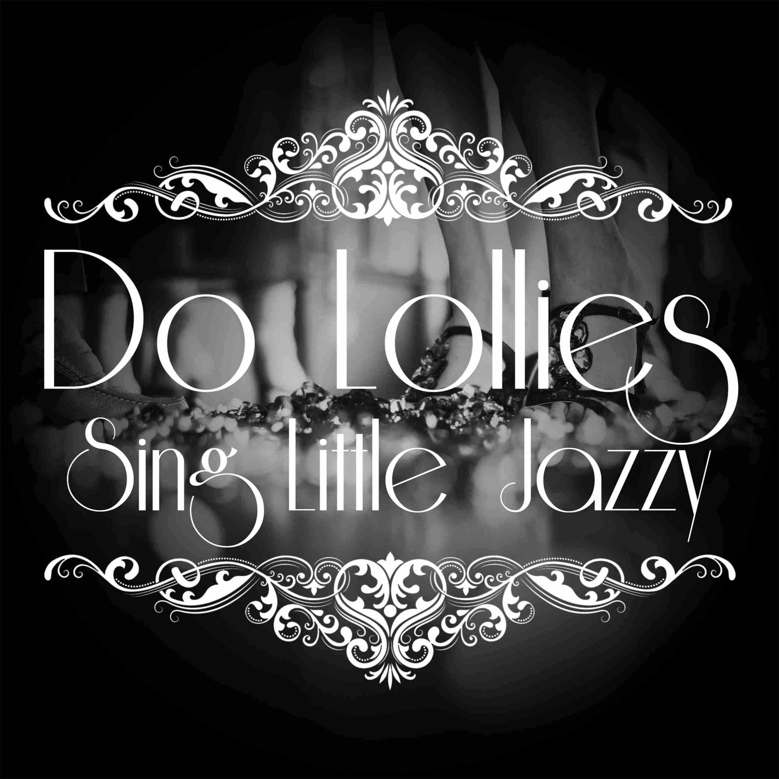 Cover art for “Sing Little Jazzy,” a vintage 1920s jazz-inspired song by The Do Lollies, now available on streaming platforms